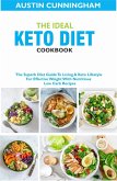 The Ideal Keto Diet Cookbook; The Superb Diet Guide To Living A Keto Lifestyle For Effective Weight With Nutritious Low Carb Recipes (eBook, ePUB)
