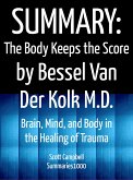 Summary: The Body Keeps the Score by Bessel Van Der Kolk M.D. (eBook, ePUB)