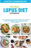 The Ideal Lupus Diet Cookbook; The Superb Diet Guide To Reduce Inflammation And Treat Flare-Ups For Effective Lupus Management With Nutritious Recipes (eBook, ePUB)