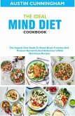 The Ideal MIND Diet Cookbook; The Superb Diet Guide To Boost Brain Function And Prevent Dementia And Alzheimer's With Nutritious Recipes (eBook, ePUB)