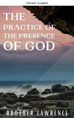 The Practice of the Presence of God (eBook, ePUB) - Lawrence, Brother; Classic, Pocket