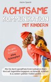 Achtsame Kommunikation mit Kindern (eBook, ePUB) Achtsame Kommunikation mit Kindern (eBook, ePUB)