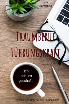 Traumberuf Führungskraft (eBook, ePUB) - Glantschnig, Julia