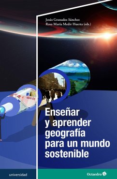 Enseñar y aprender geografía para un mundo sostenible (eBook, ePUB) - Granados Sánchez, Jesús; Medir Huerta, Rosa María