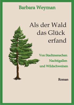 Als der Wald das Glück erfand (eBook, ePUB) - Weyman, Barbara