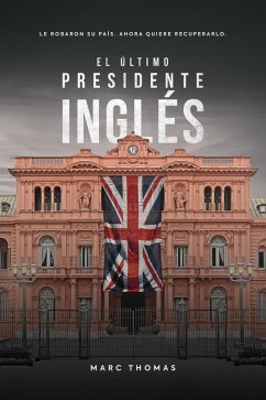 El Último Presidente Inglés (eBook, ePUB) - Thomas, Marc