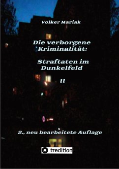 Die verborgene Kriminalität: Straftaten im Dunkelfeld II (eBook, ePUB) - Mariak, Volker