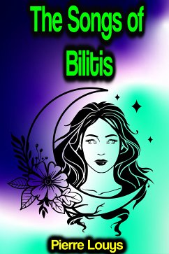 The Songs of Bilitis (eBook, ePUB) - Pierre Louys