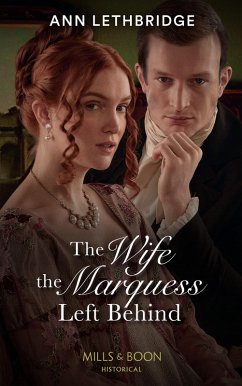 The Wife The Marquess Left Behind (Mills & Boon Historical) (eBook, ePUB) - Lethbridge, Ann
