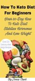 How to Keto Diet for Beginners (eBook, ePUB) How to Keto Diet for Beginners (eBook, ePUB)