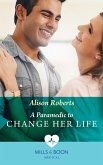 A Paramedic To Change Her Life (Mills & Boon Medical) (eBook, ePUB)