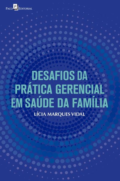 Desafios da prática gerencial em saúde da família (eBook, ePUB) Desafios da prática gerencial em saúde da família (eBook, ePUB)