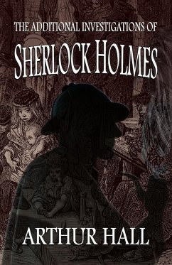 The Additional Investigations of Sherlock Holmes - Hall, Arthur