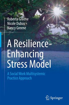 A Resilience-Enhancing Stress Model - Greene, Roberta;Dubus, Nicole;Greene, Nancy