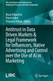 Antitrust in Data Driven Markets & Legal Framework for Influencers, Native Advertising and Control over the Use of AI in Marketing