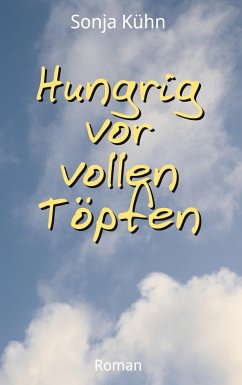 Hungrig vor vollen Töpfen - Kühn, Sonja