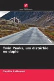 Twin Peaks, um distúrbio no duplo