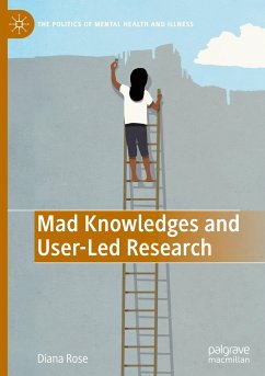 Mad Knowledges and User-Led Research - Rose, Diana Susan