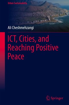 ICT, Cities, and Reaching Positive Peace - Cheshmehzangi, Ali