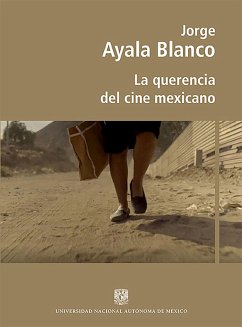 La querencia del cine mexicano (eBook, ePUB) - Ayala Blanco, Jorge