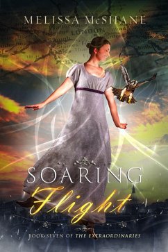 Soaring Flight (The Extraordinaries, #7) (eBook, ePUB) - McShane, Melissa