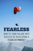 Fearless How To Turn Failure Into Success (eBook, ePUB) Fearless How To Turn Failure Into Success (eBook, ePUB)