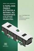 O papel dos ônibus elétricos a bateria, no transporte coletivo municipal (eBook, ePUB)