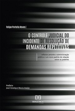 O Controle Judicial do Incidente de Resolução de Demandas Repetitivas (eBook, ePUB) - Neves, Felipe Portella