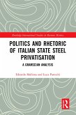 Politics and Rhetoric of Italian State Steel Privatisation (eBook, ePUB)