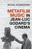 Metafilm Music in Jean-Luc Godard's Cinema (eBook, ePUB)