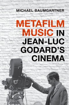 Metafilm Music in Jean-Luc Godard's Cinema (eBook, PDF) - Baumgartner, Michael