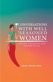 Conversations with Well Seasoned Women: Explore the Beauty and Wisdom of Age (eBook, ePUB)