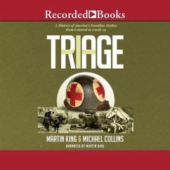 Triage: A History of America's Frontline Medics from Concord to Covid-19 - King, Martin; Collins, Michael