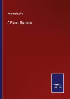 A French Grammar - Roche, Antonin