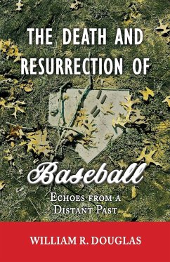 The Death and Resurrection of Baseball - Douglas, William R