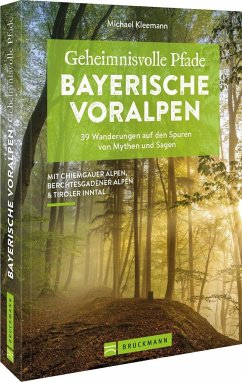 Geheimnisvolle Pfade Bayerische Voralpen - Kleemann, Michael