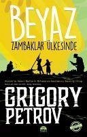Beyaz Zambaklar Ülkesinde Gencler Icin - Petrov, Grigory Beyaz Zambaklar Ülkesinde Gencler Icin - Petrov, Grigory