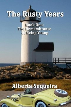 The Rusty Years: Book One: The Remembrance of Being Young - Sequeira, Alberta