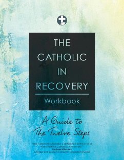 The Catholic in Recovery Workbook - Catholic in Recovery; Weeman, Scott