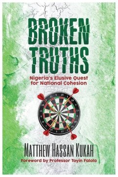 Broken Truths: Nigeria's Elusive Quest for National Cohesion - Kukah, Matthew Hassan