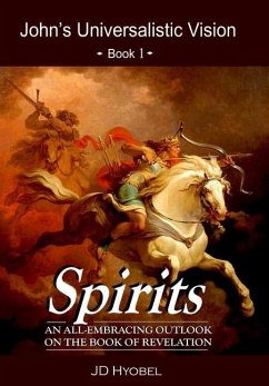 Spirits: An All-Embracing Outlook on the Book of Revelation - Hyobel, Jd