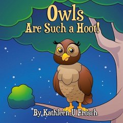 Owls Are Such a Hoot! - Frosch, Kathleen U.