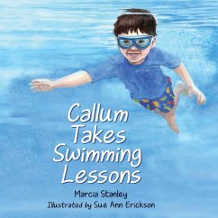 Callum Takes Swimming Lessons - Stanley, Marcia; Erickson, Sue Ann