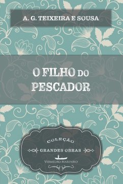 O filho do pescador - Sousa, A. G. Teixeira e