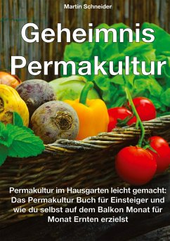 Geheimnis Permakultur - Schneider, Martin