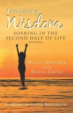 Embracing Wisdom: Soaring in the Second Half of Life - Gross, Nadya; Drucker, Malka