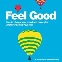 Feel Good: How to Change Your Mood and Cope with Whatever Comes Your Way - Pascoe, Shane; Law, Graham