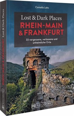 Lost & Dark Places Rhein-Main und Frankfurt - Lohs, Cornelia