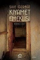 Kiyamet Emeklisi - Birinci Cilt - Gürbüz, Sule