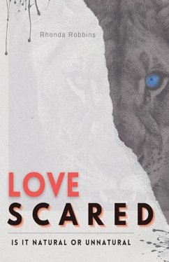 Love Scared: Is It Natural or Unnatural? - Robbins, Rhonda